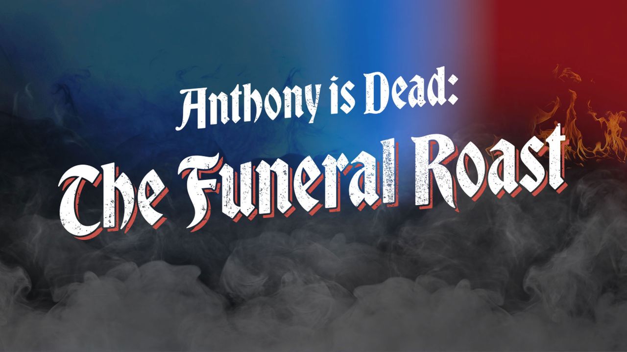 Anthony is Dead: The Funeral Roast